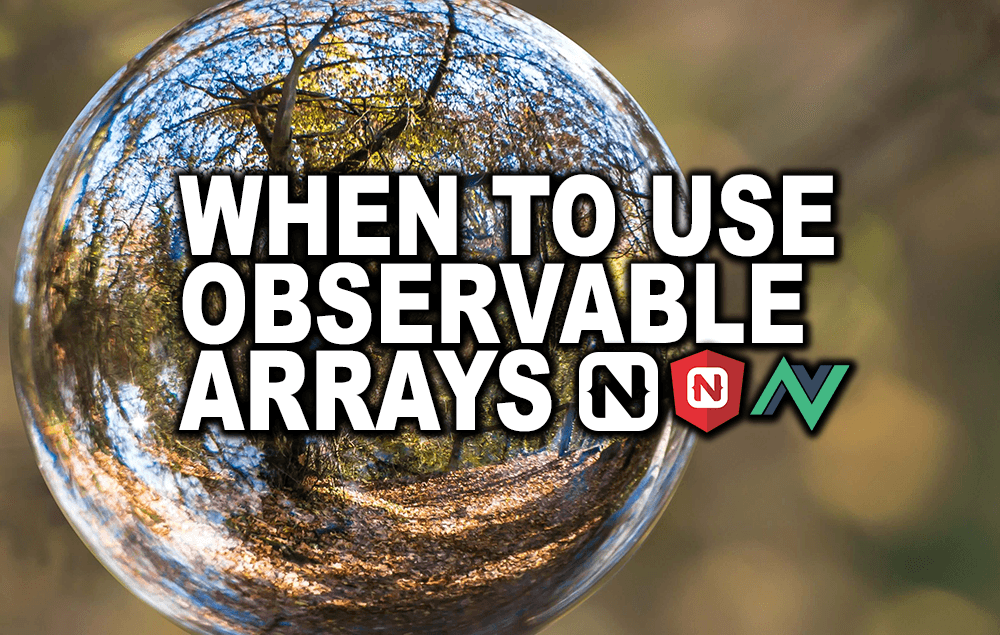When Should You Use Observable Arrays in NativeScript Core, Angular, and Vue? poster