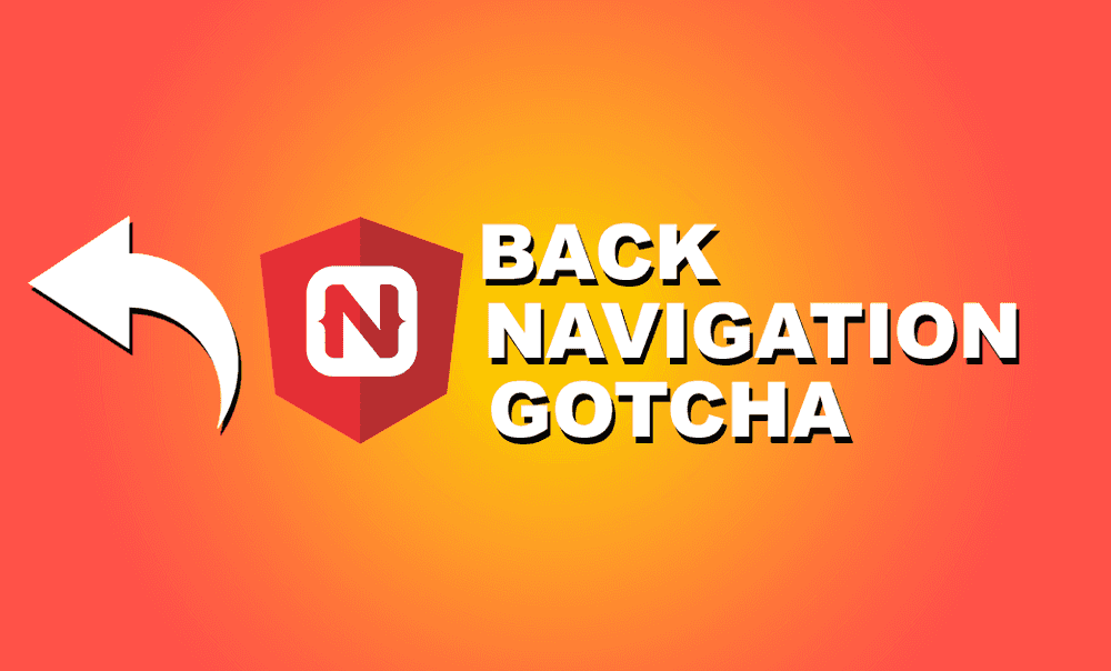 NativeScript Back Navigation Gotcha poster