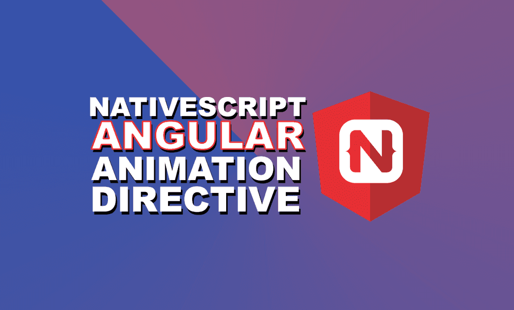 Animations using Angular Directives | NativeScripting
